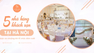 Mách bạn 5 địa điểm tổ chức tiệc cưới tại nhà hàng, khách sạn được ưa chuộng nhất tại Hà Nội 